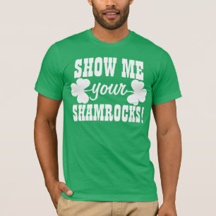 Show Me Your Shamrocks T-Shirt