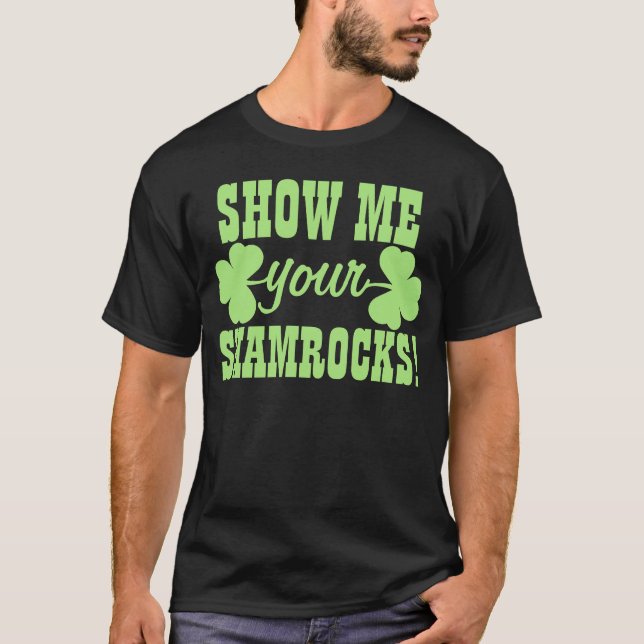 Show Me Your Shamrocks T-Shirt (Front)