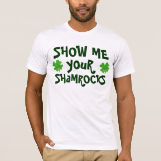 Show Me Your Shamrocks T-Shirt