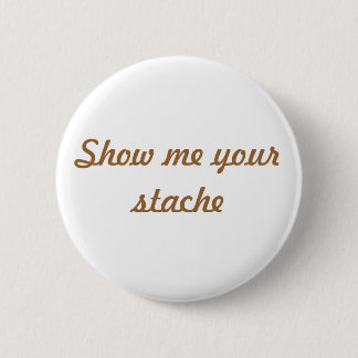 Show me your stache button