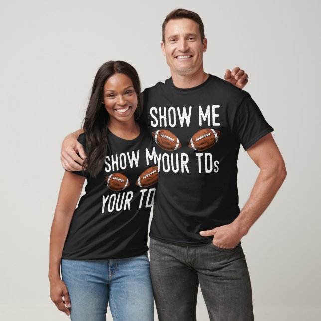 Show Me Your TDs Funny Fantasy Football T-Shirt (Unisex)