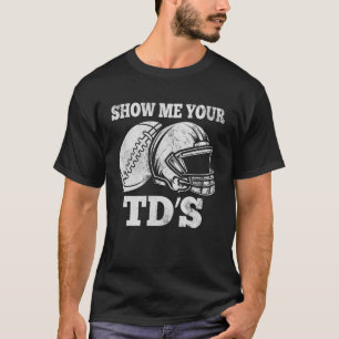 Show Me Your TDS Funny FFL Commissioner Fantasy Fo T-Shirt