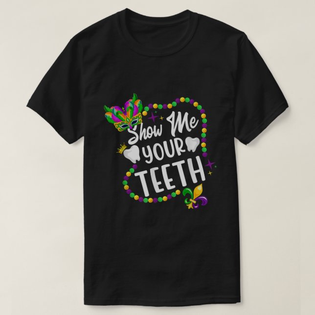 Show Me Your Teeth Dental Women Men Mardi Gras Car T-Shirt (Design Front)
