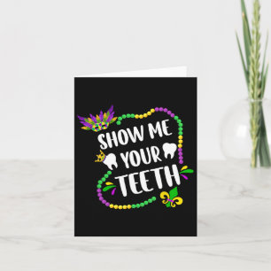 Show Me Your Teeth Mardi Gras Funny Dentist Kids B Card