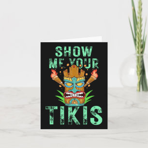 Show Me Your Tikis Funny Hawaiian Aloha Luau Cloth Card