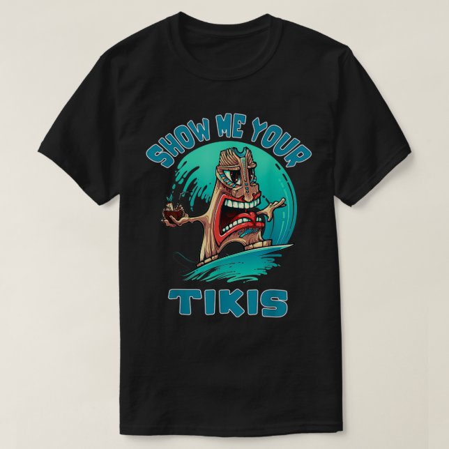 Show Me Your Tikis Funny Surfing Tiki Hawaiian Coc T-Shirt (Design Front)