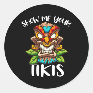 Show Me Your Tikis Hawaiian Tiki Mask Aloha Hawaii Classic Round Sticker