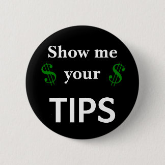 Show Me Your Tips Server Humour Custom Size 6 Cm Round Badge