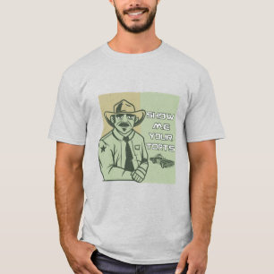 Show Me Your Torts - Dad Policeman T-Shirt