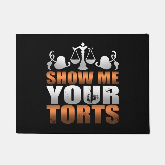 Show Me Your Torts Lawyer Law Student Paralegal Doormat (Front)