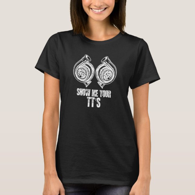 Show Me Your Tt's Twin Turbo Car   Racing Sports T-Shirt (Front)