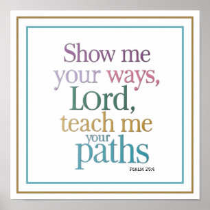 Show Me Your Ways Lord Teach Me Your Paths Message Poster