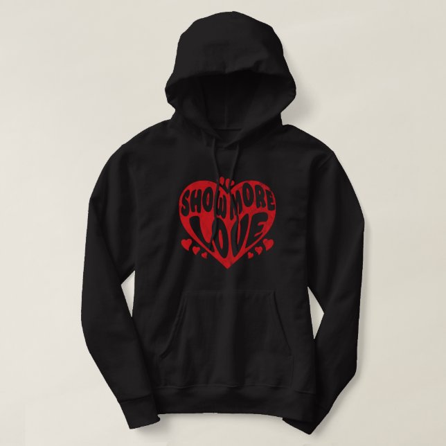 Show More Love Cute Valentines Day Heart Lover Hea Hoodie (Design Front)