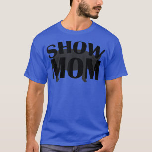 Show Mum Fair Pig Agriculture T-Shirt
