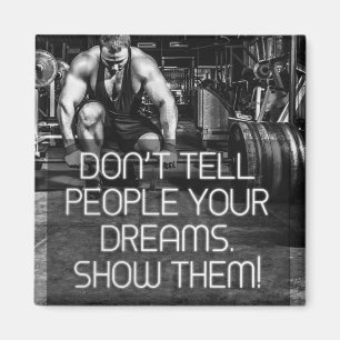 Show People Your Dreams - Workout Motivational Magnet