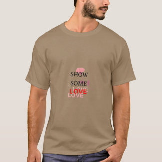 Show some love girl T-Shirt