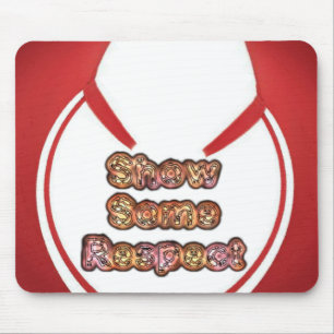 Show Some Respect Art Print Mouse Mat
