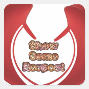 Show Some Respect Art Print Square Sticker