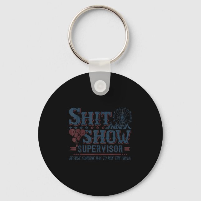 Show Supervisor Because Someone Has To Run This Ci Key Ring (Front)