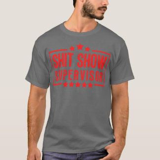 Show Supervisor Funny Offensive Adult Humour 18 T-Shirt
