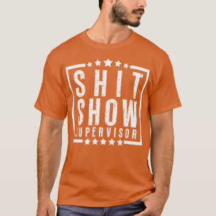 Show Supervisor Funny Offensive Adult Humour 2 T-Shirt