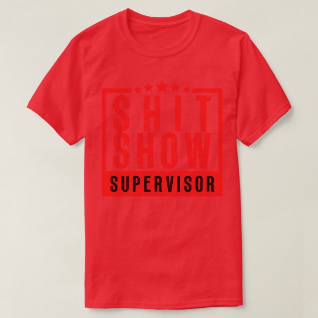 Show Supervisor Funny Offensive Adult Humour T-Shirt (Design Front)