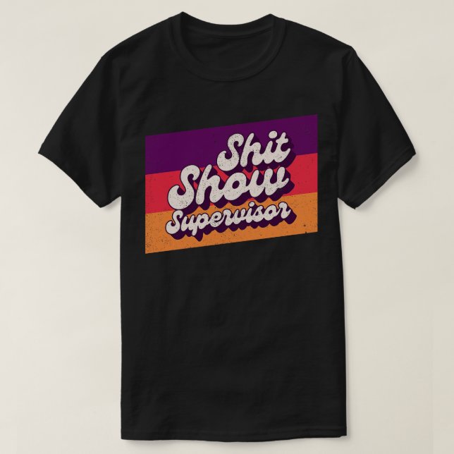 Show Supervisor Offensive Adult Humour T-Shirt (Design Front)