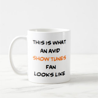 show tunes fan, avid coffee mug