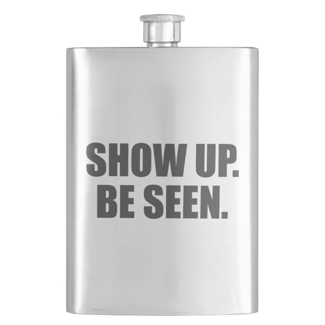 Show Up. Be Seen. Hip Flask (Front)