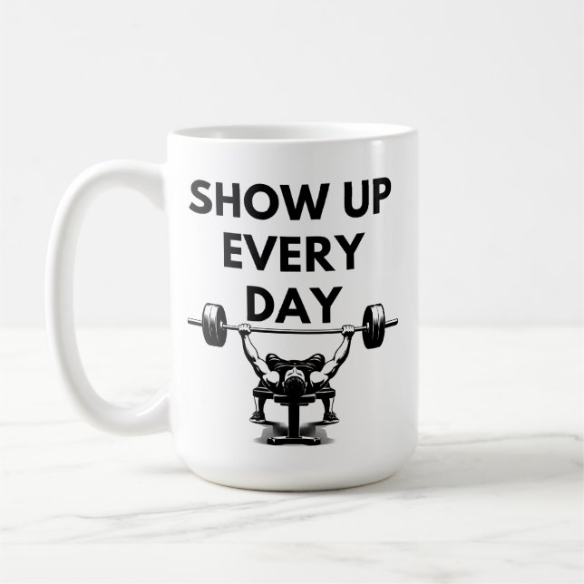 SHOW UP EVERY DAY Mug Gym Motivation (Left)