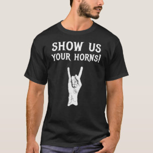 Show Us Your Horns Death Thrash Heavy Black Metal T-Shirt