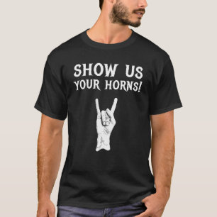 Show Us Your Horns Death Thrash Heavy Black Metal T-Shirt