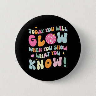 Show What You Know Test Testing Day Teacher Studen 6 Cm Round Badge