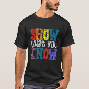 Show What You Know Testing Day  Teacher Test Day M T-Shirt