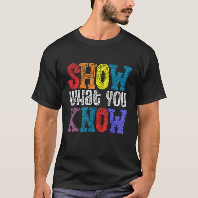 Show What You Know Testing Day  Teacher Test Day M T-Shirt (Front)