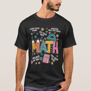 Show Your Work Funny Math Teacher First Day Back T T-Shirt