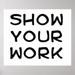 Show Your Work Poster
