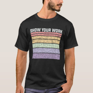 Show Your Work Retro Math Nerd T-Shirt