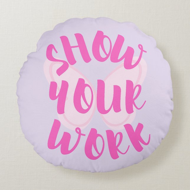 Show Your Work Round Cushion (Front)