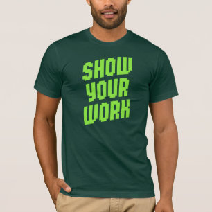 Show Your Work T-Shirt