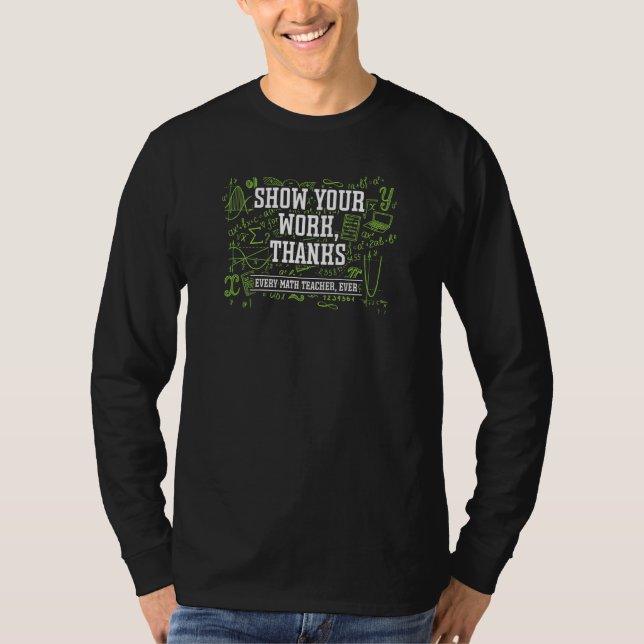Show Your Work, Thanks Math Teacher For Every Math T-Shirt (Front)