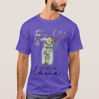 Show Yours More Love Wildflower Jar Floral Se gift T-Shirt