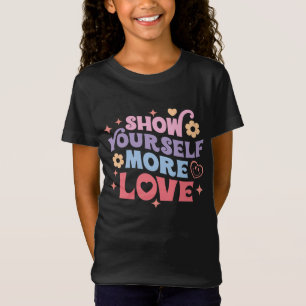 Show Yourself More Love T-Shirt