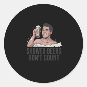 Shower Beers Don’t Count Funny Beer Lover Retro  Classic Round Sticker