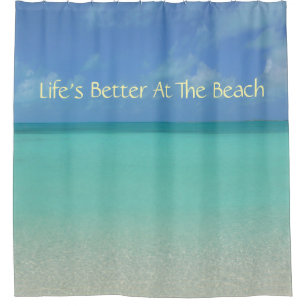 SHOWER CURTAIN/"LIFE'S BETTER AT THE BEACH" CURTAIN
