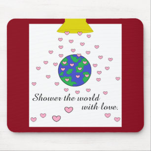 Shower the World with Love: Mouse Mat