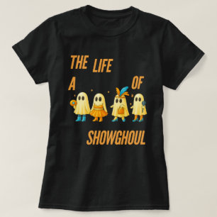 Showghoul Halloween The Life of the Show ghost T-Shirt