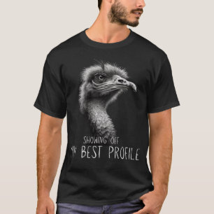 Showing Off My Best Profile Sarcastic Ostrich T-Shirt