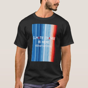 ShowYourStripes CLIMATE CHANGE IS HERE Global War T-Shirt