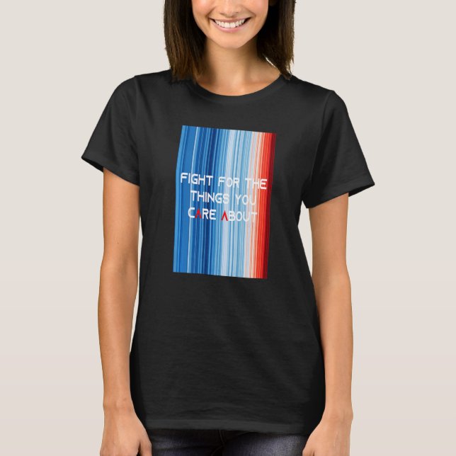 ShowYourStripes FIGHT FOR THE THINGS YOU CARE ABOU T-Shirt (Front)